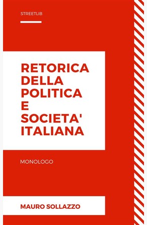 Retorica della politica e societa\' italiana Mauro Sollazzo