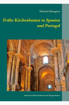 Frühe Kirchenbauten in Spanien und Portugal Michael Meisegeier