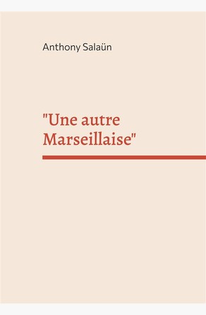 "Une autre Marseillaise" Anthony Salaün