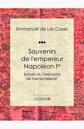 Souvenirs de l'empereur Napoléon Ier  Ligaran