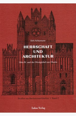 Studien zur Backsteinarchitektur / Herrschaft und Architektur Dirk Schumann