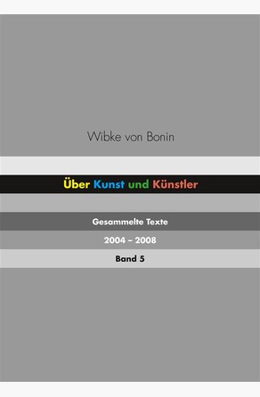 Über Kunst und Künstler Band 5 Wibke von Bonin